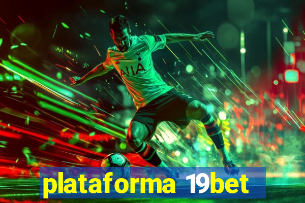 plataforma 19bet